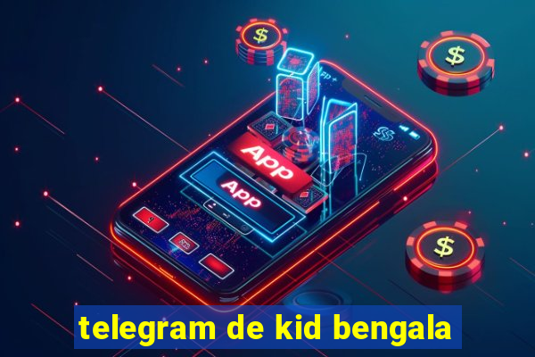 telegram de kid bengala